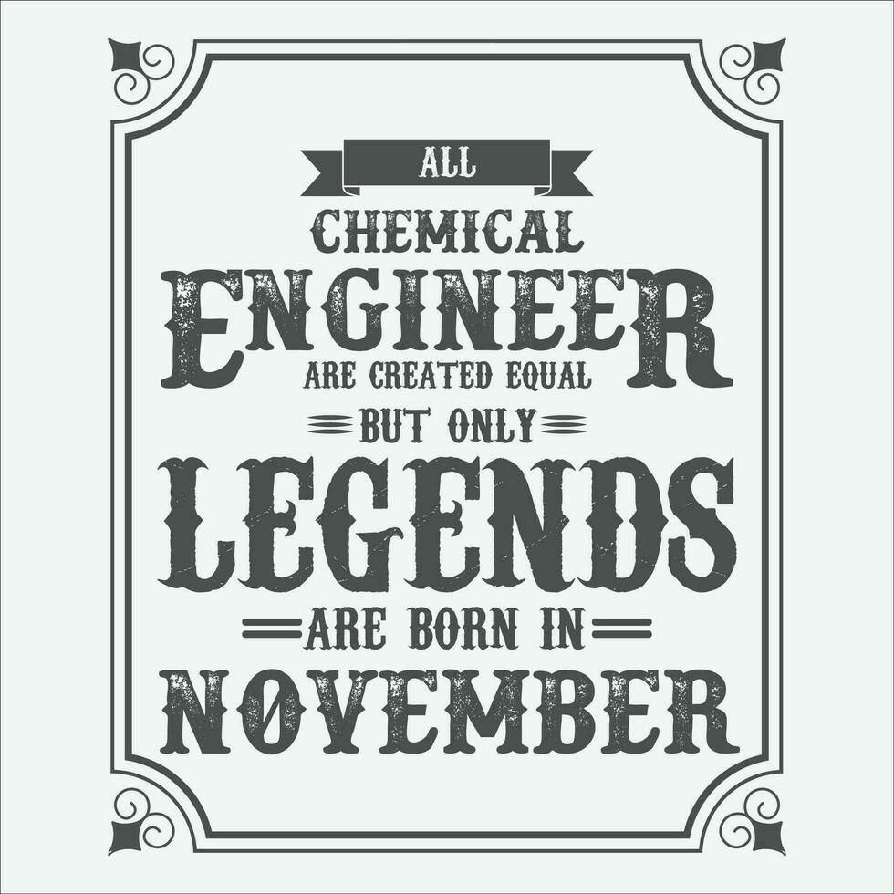 All Chemical Engineer are equal but only legends are born in June, Birthday gifts for women or men, Vintage birthday shirts for wives or husbands, anniversary T-shirts for sisters or brother vector