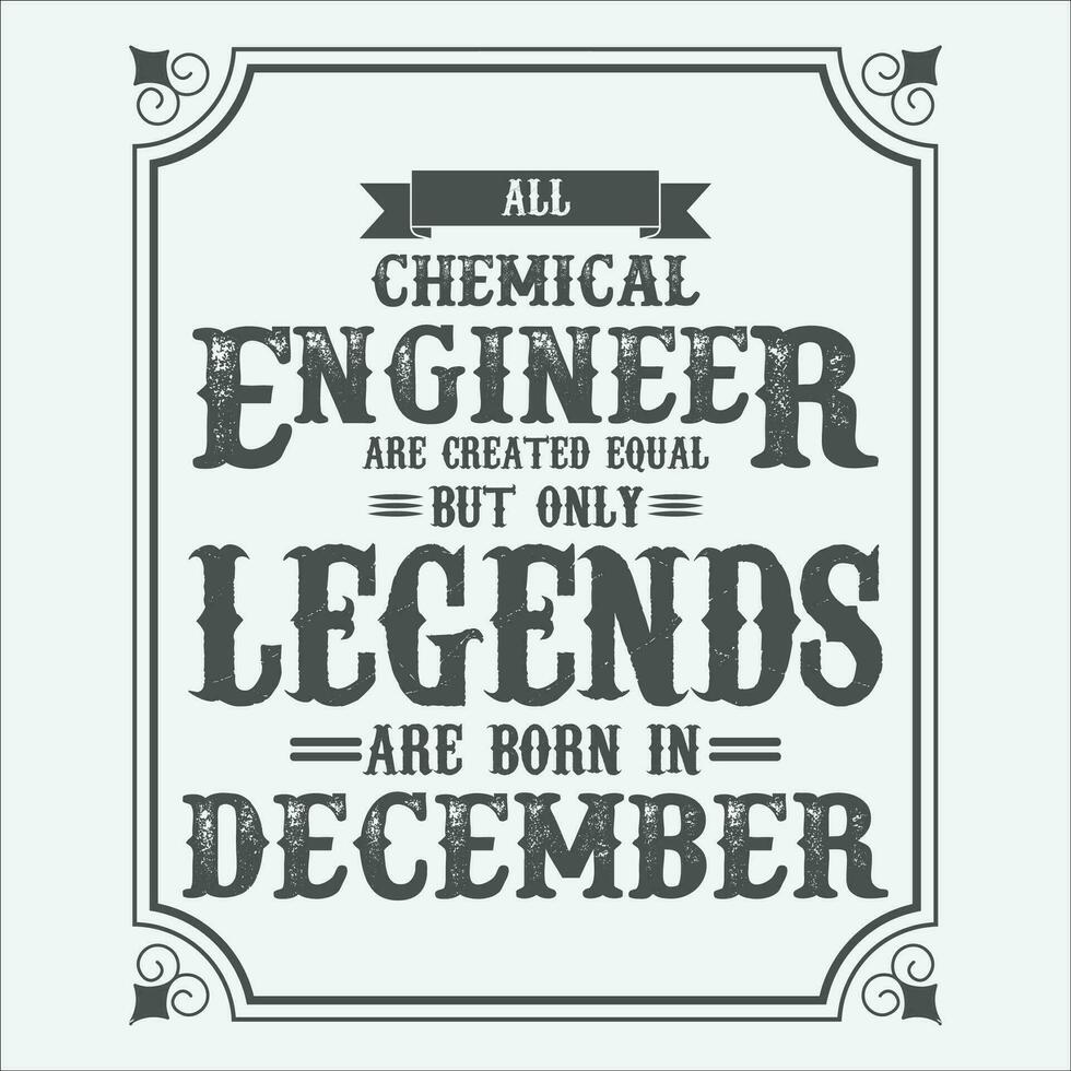 All Chemical Engineer are equal but only legends are born in June, Birthday gifts for women or men, Vintage birthday shirts for wives or husbands, anniversary T-shirts for sisters or brother vector