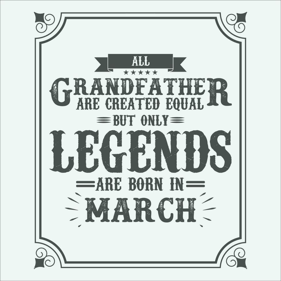 All Grandfather are equal but only legends are born in June, Birthday gifts for women or men, Vintage birthday shirts for wives or husbands, anniversary T-shirts for sisters or brother vector