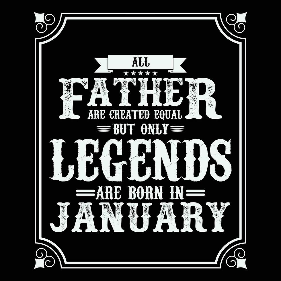 All Father are equal but only legends are born in June, Birthday gifts for women or men, Vintage birthday shirts for wives or husbands, anniversary T-shirts for sisters or brother vector