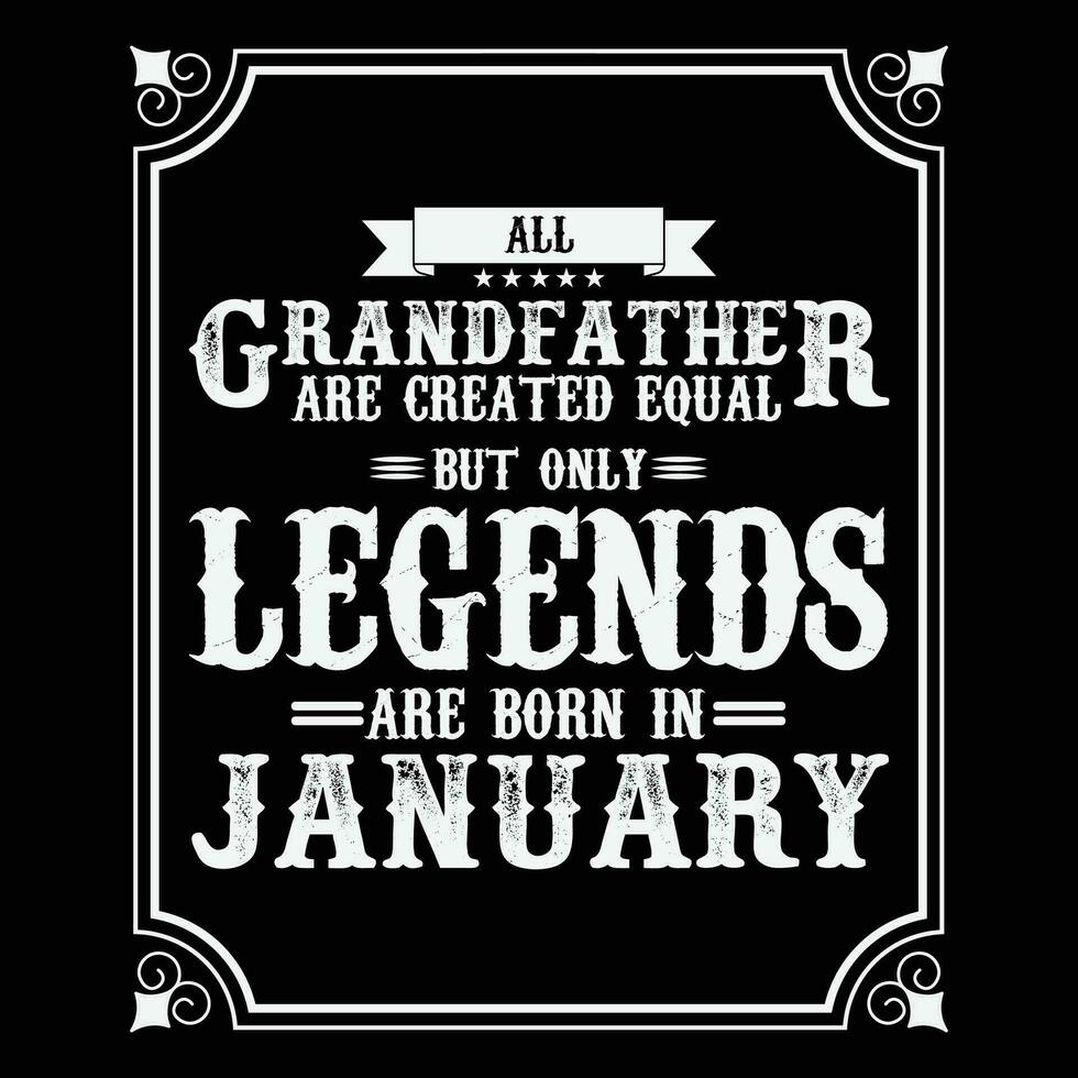 All Grandfather are equal but only legends are born in June, Birthday gifts for women or men, Vintage birthday shirts for wives or husbands, anniversary T-shirts for sisters or brother vector