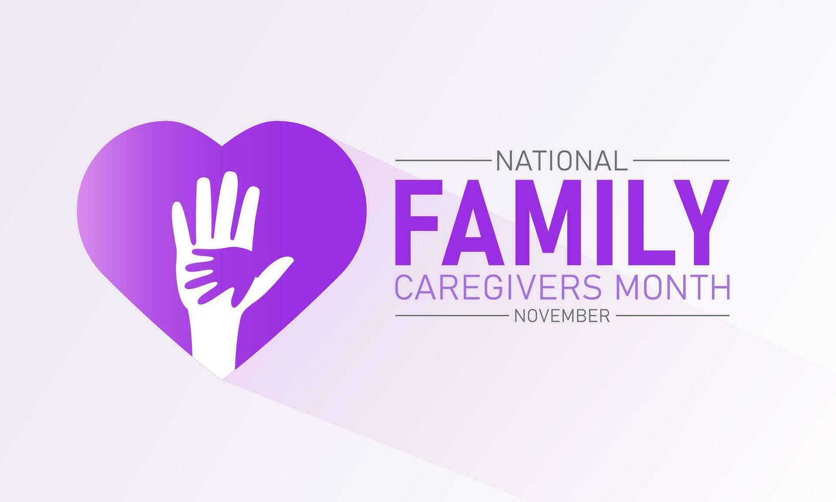 National family caregivers month is observed every year in november. November is national family caregivers month. Vector template for banner, greeting card, poster with background.