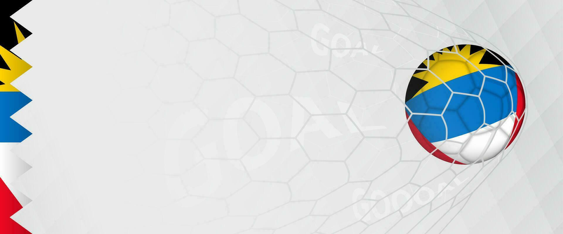 Banner design of a football ball with flag of Antigua and Barbuda in football net, the goal by national soccer team of Antigua and Barbuda. vector