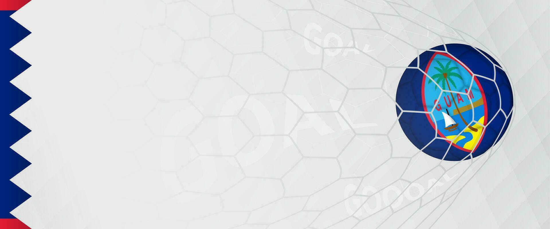 Banner design of a football ball with flag of Guam in football net, the goal by national soccer team of Guam. vector