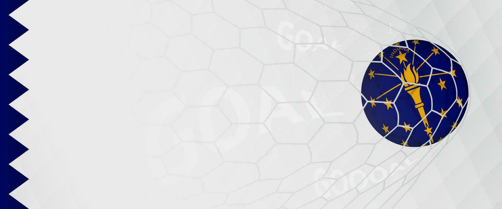 Banner design of a football ball with flag of Indiana in football net, the goal by national soccer team of Indiana. vector