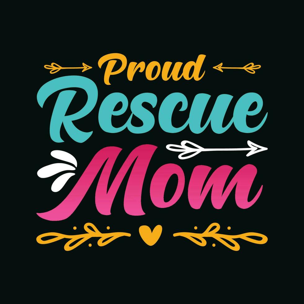 Proud Rescue Mom TShirt Design,Proud Rescue Mom T Shirt Design,Proud Rescue Mom,Mom T Shirt Design vector