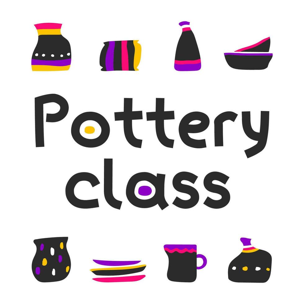 Vector isolated concept. Handmade ceramic earthenware and text Pottery Class. Tableware are made in pottery wheel like milk jug, vases, cup, plates, pot. Hand drawn illustration