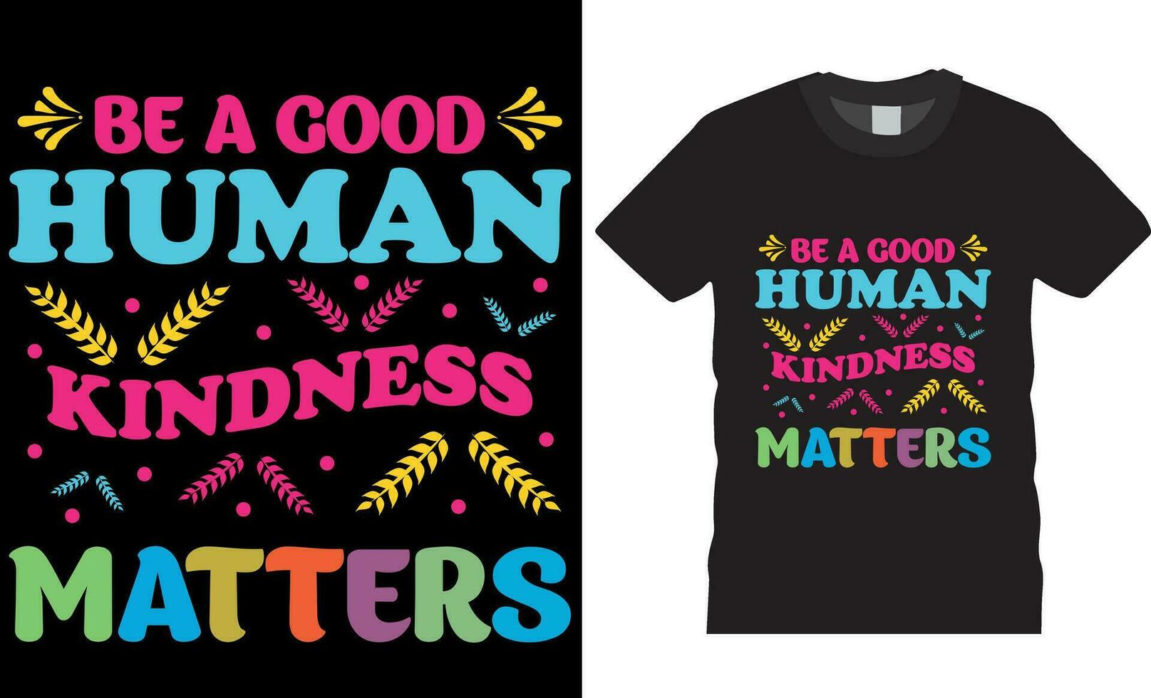Be a good human kindness matters, World kindness day typography t-shirt design vector