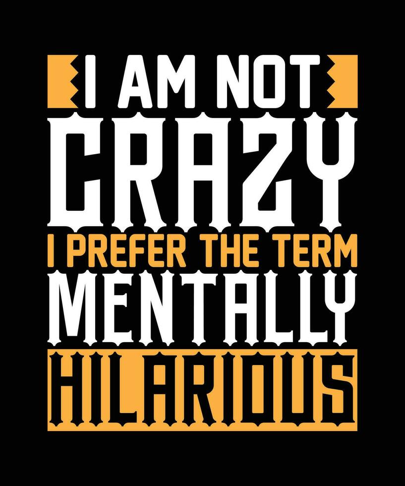 yo a.m no loco yo preferir el término mentalmente gracioso. camiseta diseño. impresión plantilla.tipografia vector ilustración.