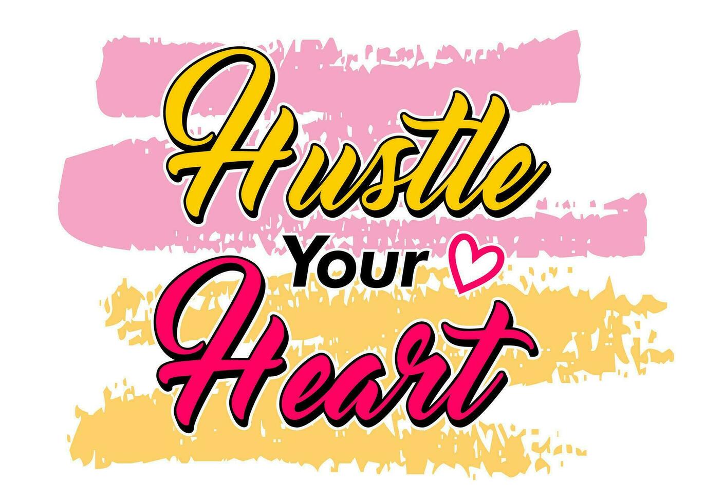 Hustle your heart, Short phrases motivational Hand drawn design, slogan t-shirt, posters, labels, etc. vector