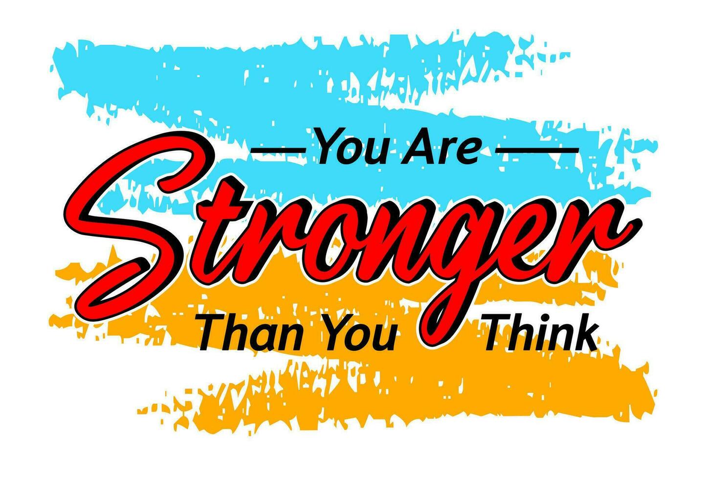 You are stronger than you think, Short phrases motivational Hand drawn design, slogan t-shirt, posters, labels, etc. vector