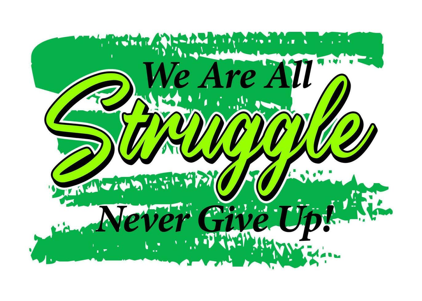 We are all struggle never give up, Short phrases motivational Hand drawn design vector