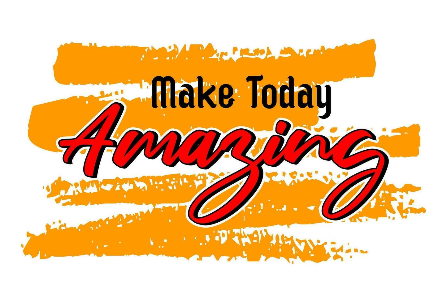 Make today amazing, Short phrases motivational Hand drawn design vector