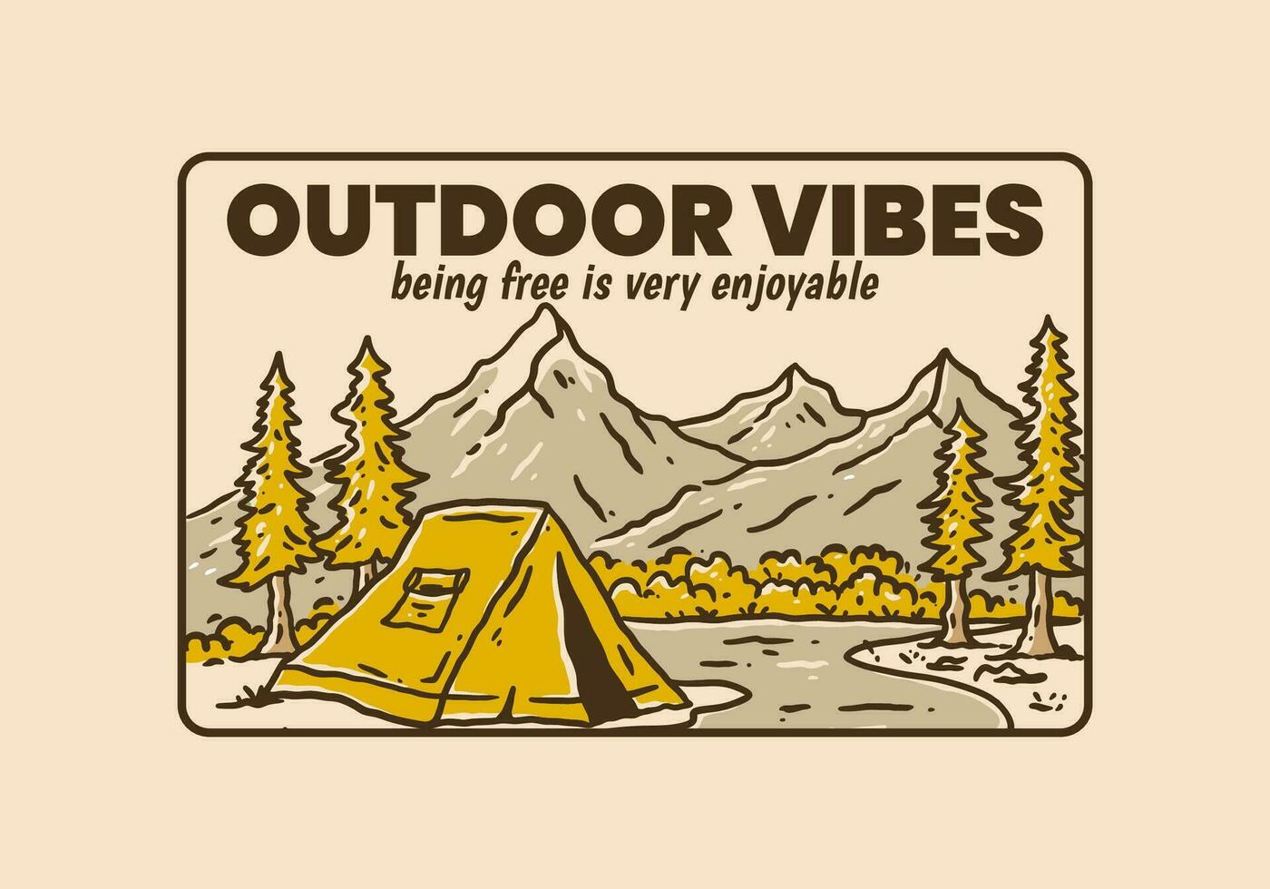 Outdoor Vibes, being free is very enjoyable. Vintage illustration of camping outdoor vector