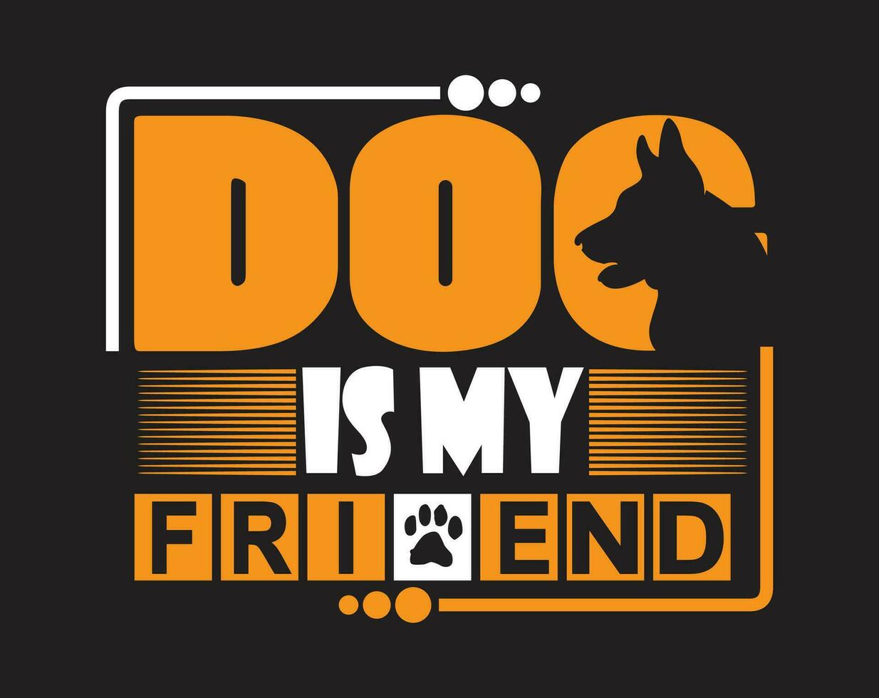Dog is my friend t shirt design men's vector
