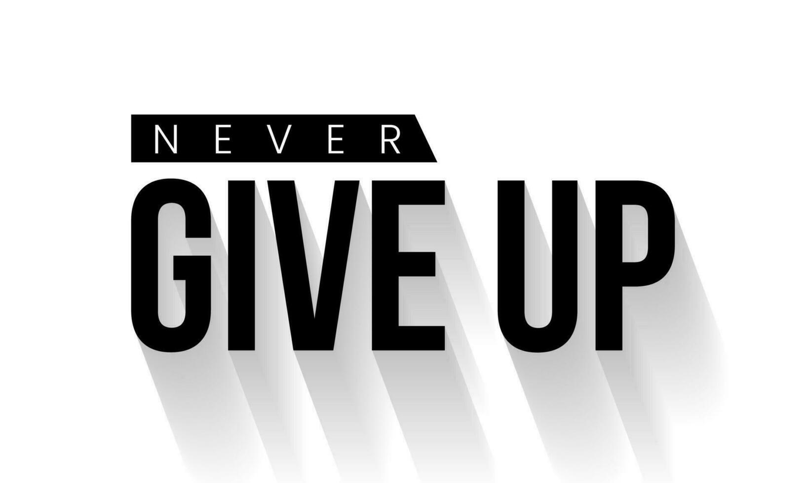 Never give up motivational, inspirational quotes vector