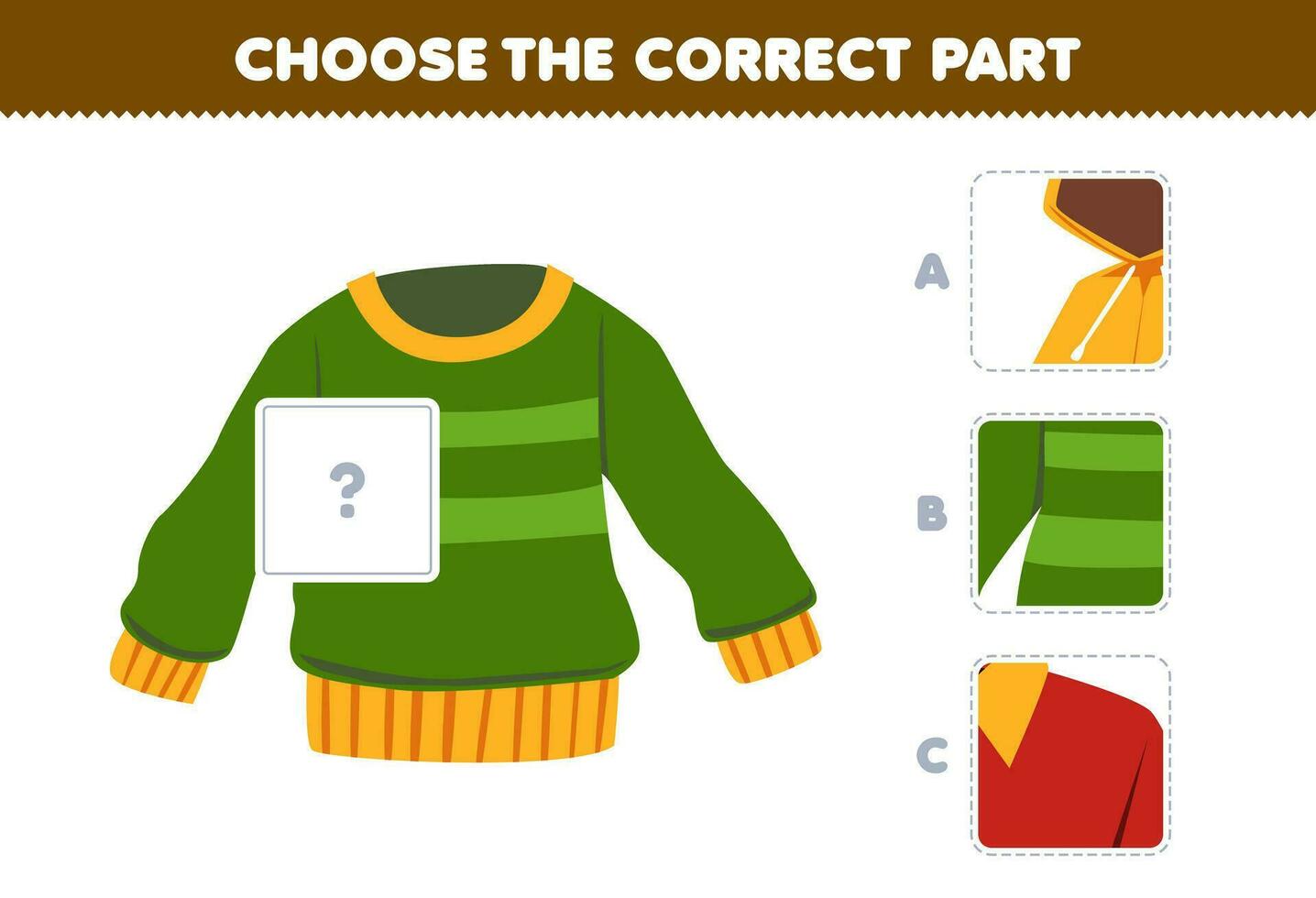 Education game for children choose the correct part to complete a cute cartoon sweater picture printable wearable clothes worksheet vector