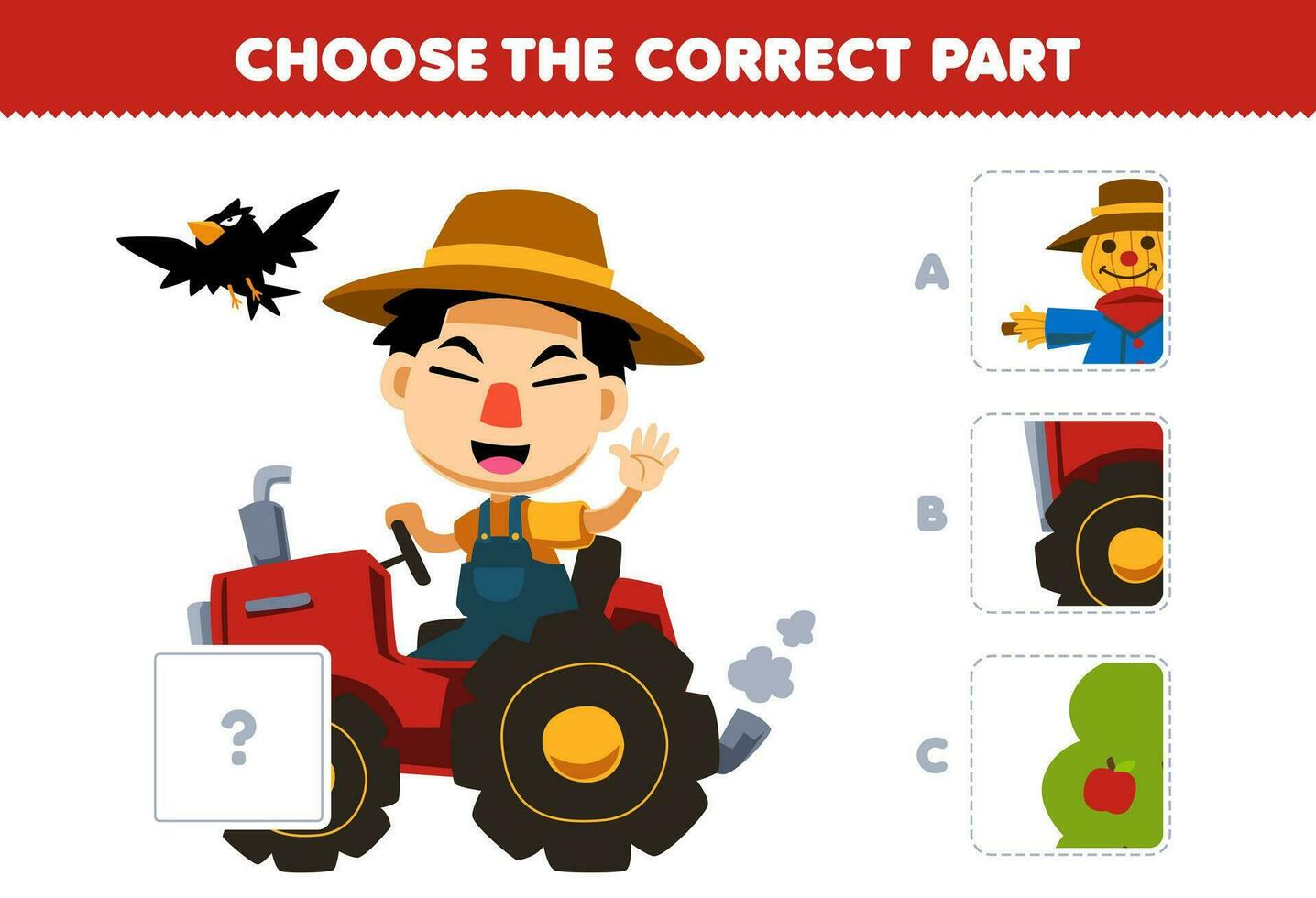 Education game for children choose the correct part to complete a cute cartoon farmer boy driving a tractor picture printable farm worksheet vector