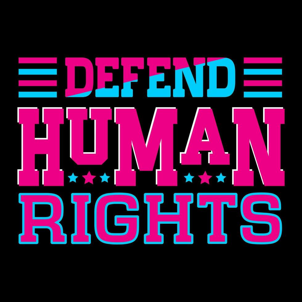 Defend human rights. Human rights t-shirt design. vector