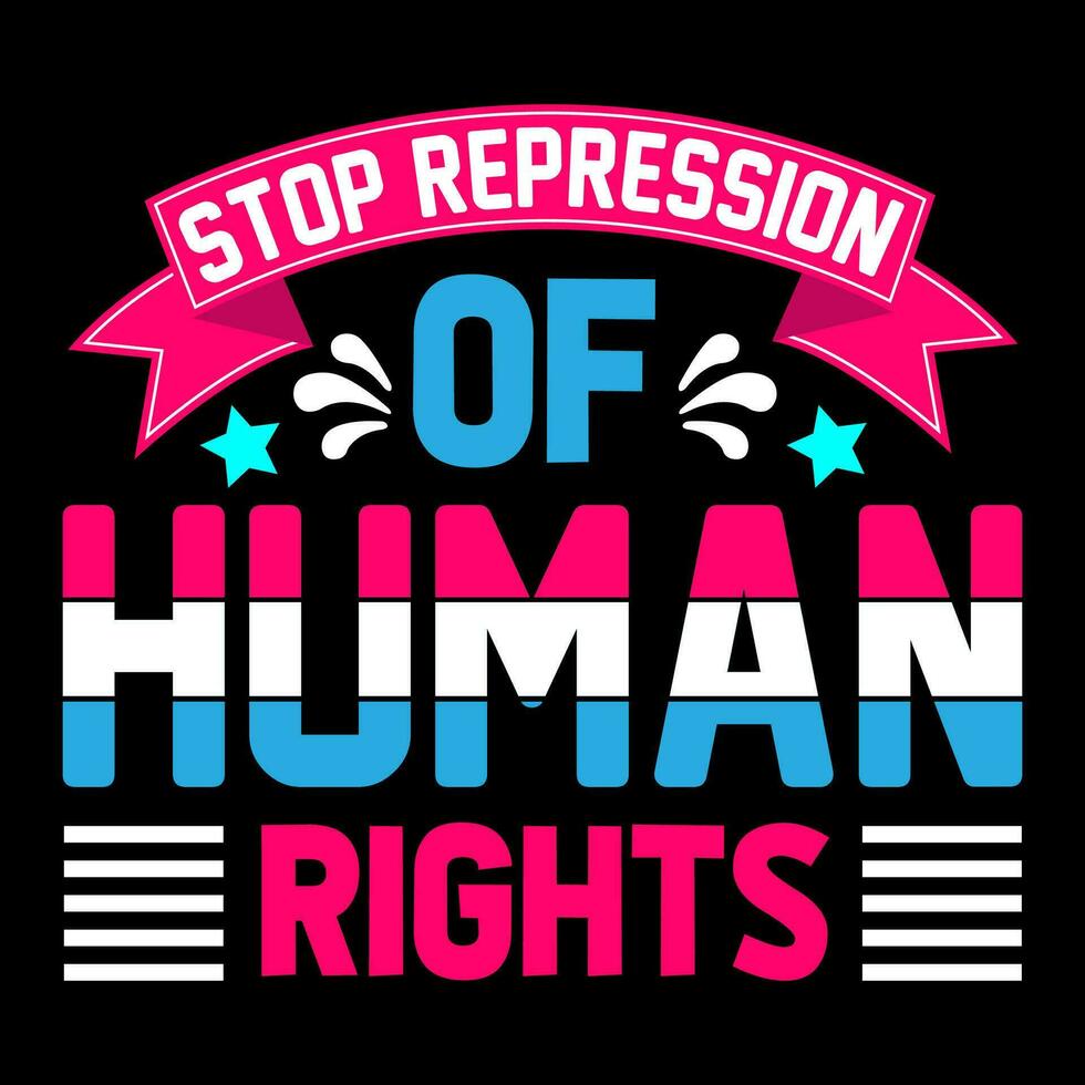 Stop repression of human rights. Human Rights t-shirt design. vector