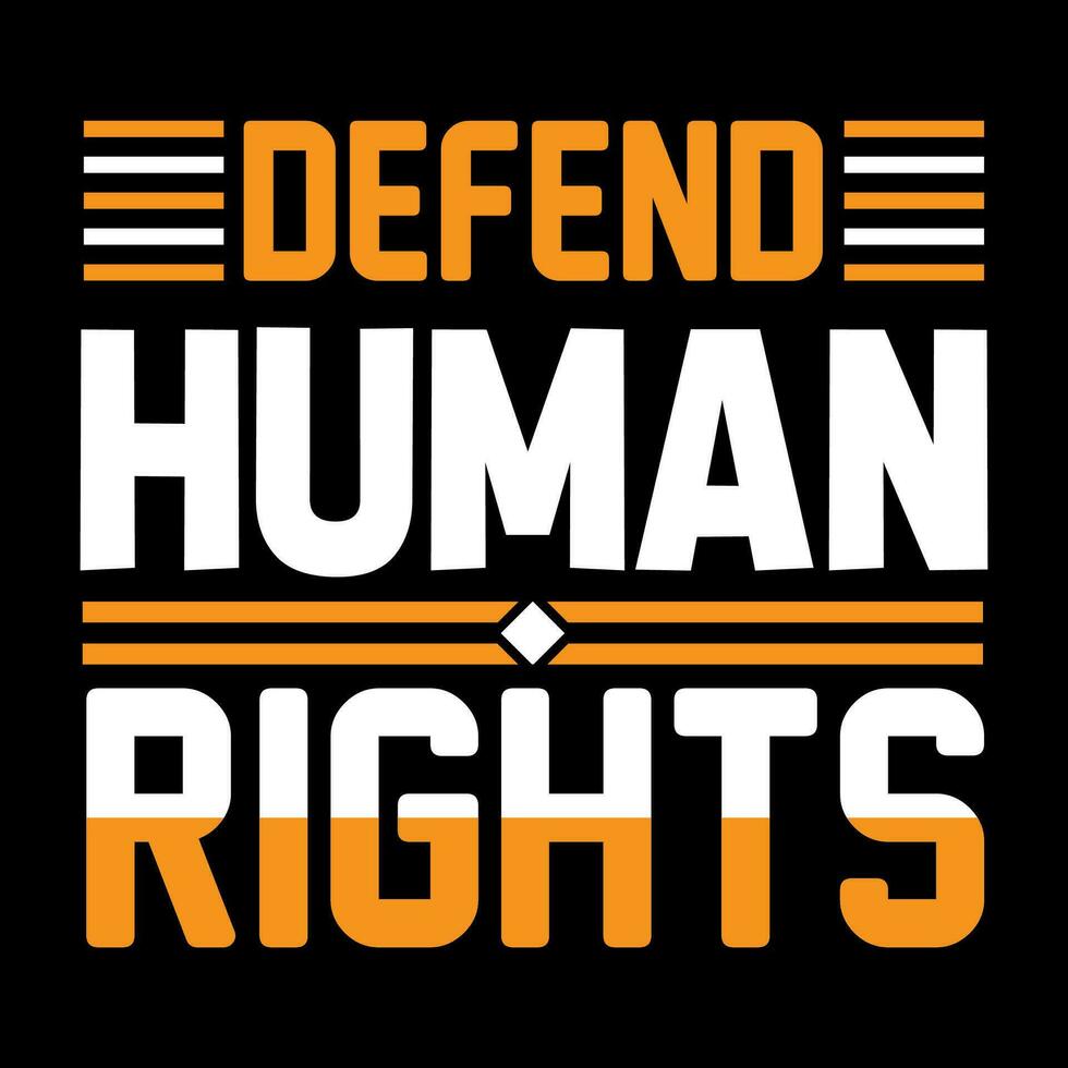 Defend human rights. Human rights t-shirt design. vector
