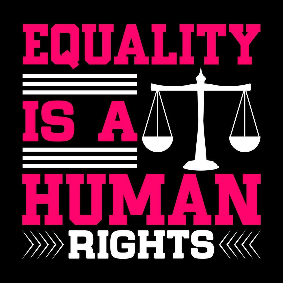 igualdad es un humano derechos. humano derechos camiseta diseño. vector