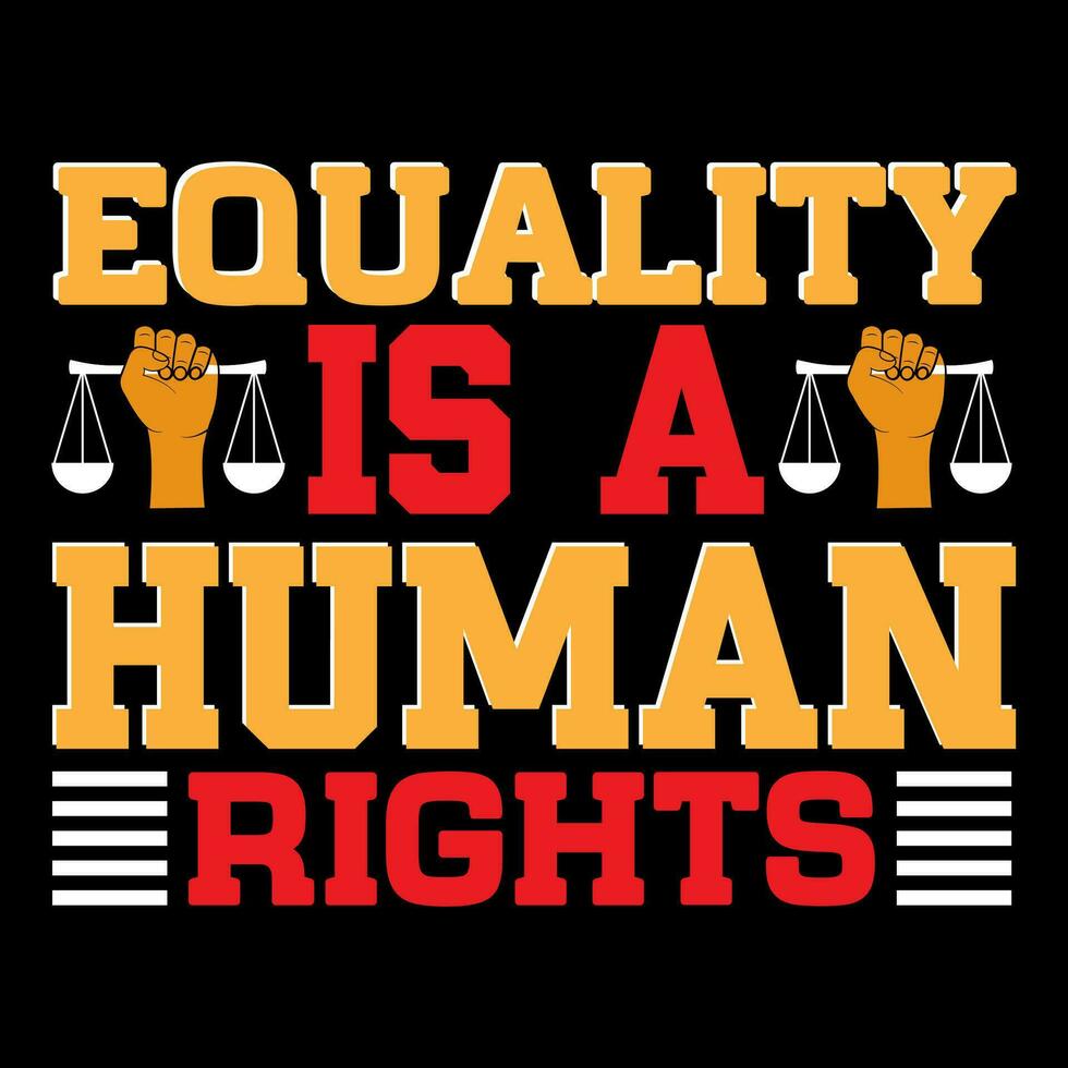 Equality is a human rights. Human rights t-shirt design. vector