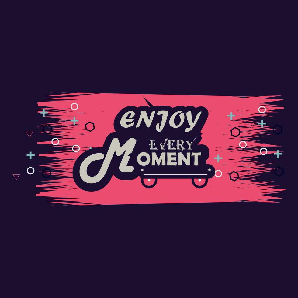 Vector vintage t shirt design enjoy every moment.