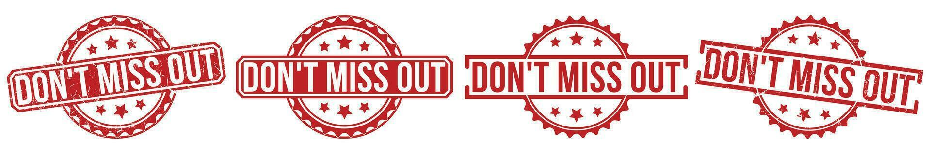 Don't Miss Out stamp red rubber stamp on white background. Don't Miss Out stamp sign vector