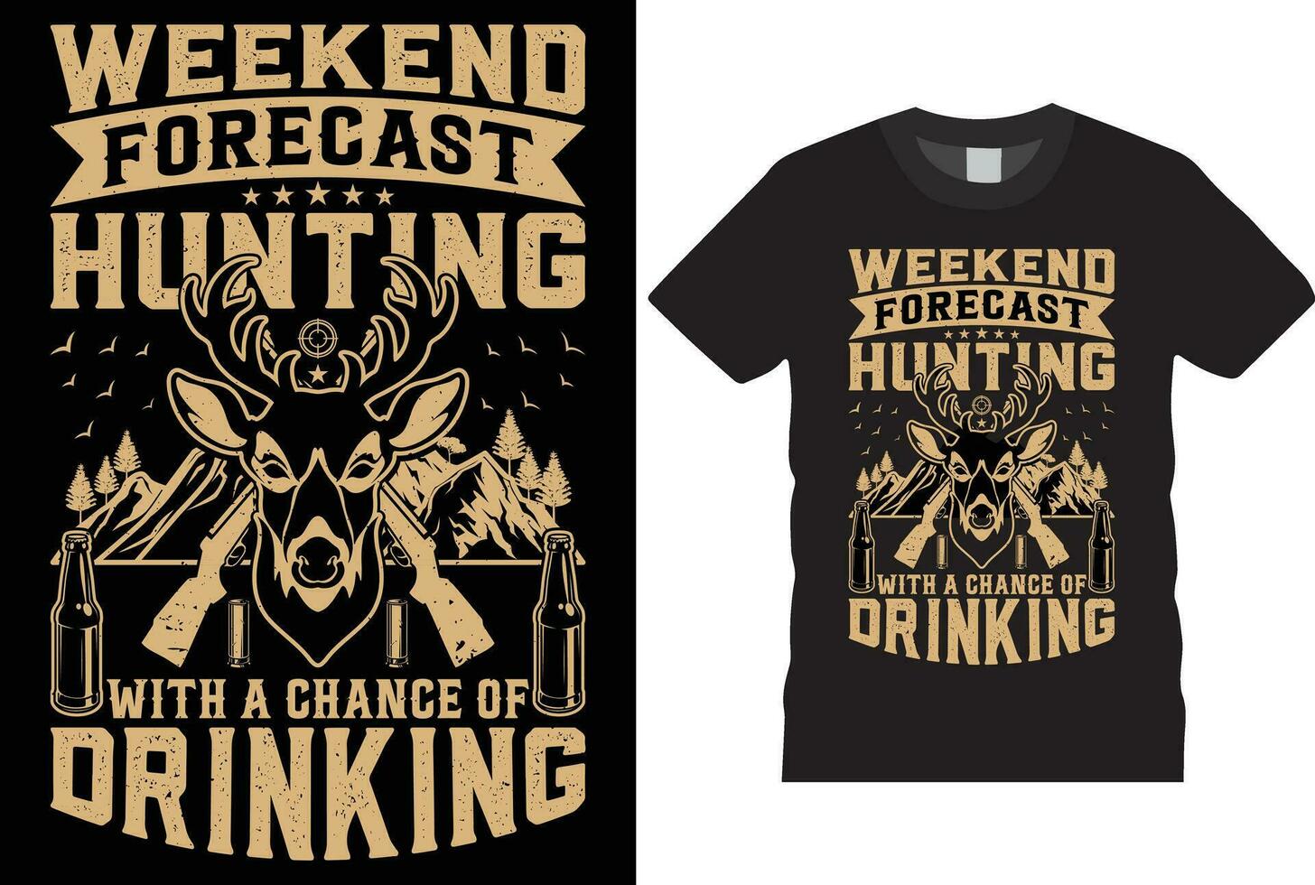 Weekend forecast hunting with chance of drinking shirts template. Hunters T shirt vector templates design. With grunge , rifles, deer, drink tshirt designs. Ready or print in poster, T-shirts, mugs.