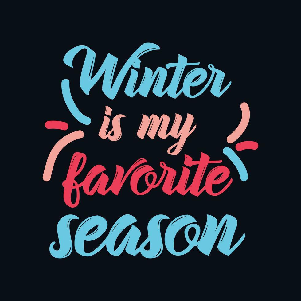 Winter is my favorite season typography T shirt Design vector
