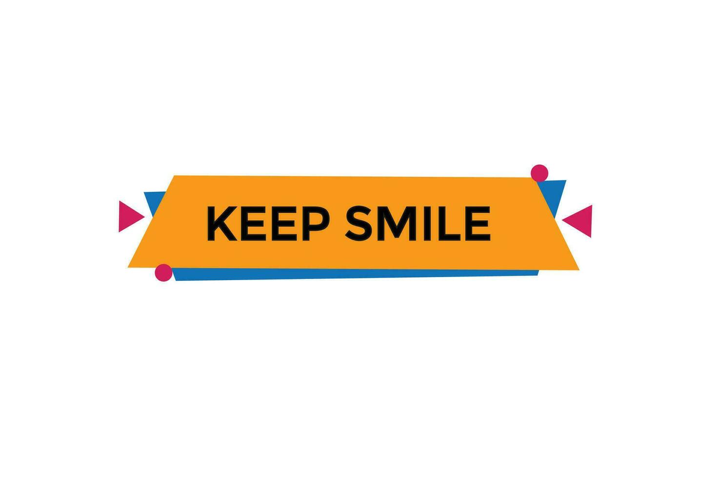 new keep smile  modern, website, click button, level, sign, speech, bubble  banner, vector