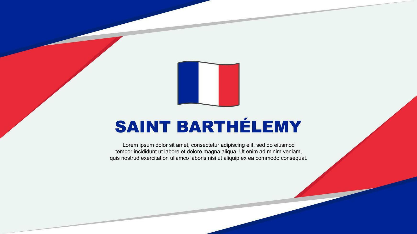 Saint Barthelemy Flag Abstract Background Design Template. Saint Barthelemy Independence Day Banner Cartoon Vector Illustration