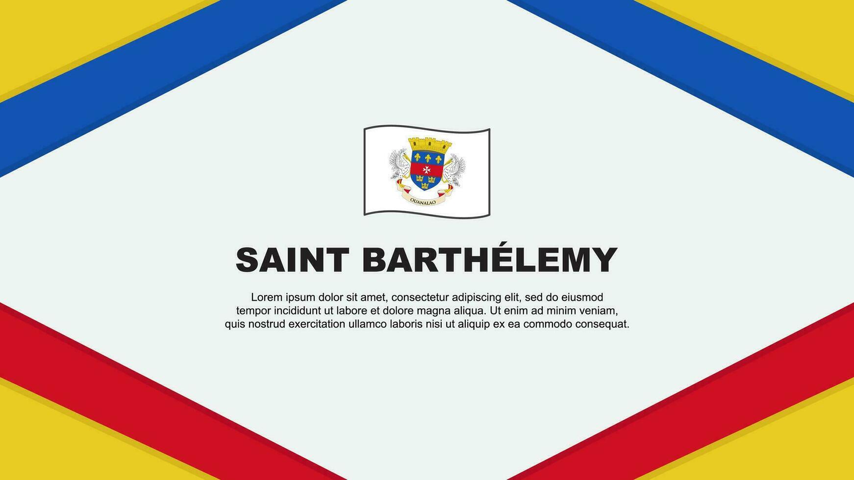 Saint Barthelemy Flag Abstract Background Design Template. Saint Barthelemy Independence Day Banner Cartoon Vector Illustration. Saint Barthelemy Template