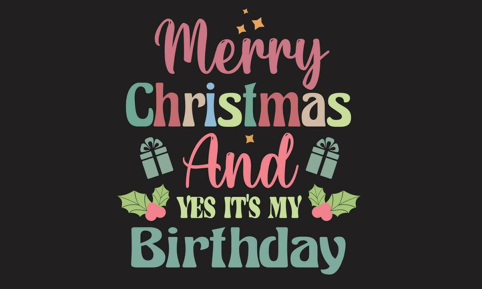 Merry Christmas And Yes It Is My Birthday Retro T-Shirt Design vector