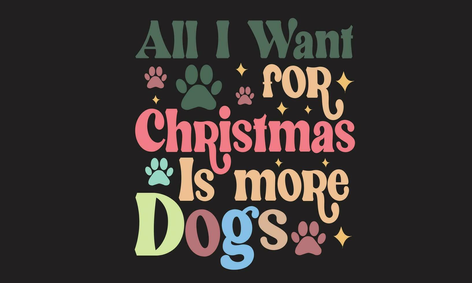 All I Want For Christmas Is More Dogs Retro T-Shirt Design vector