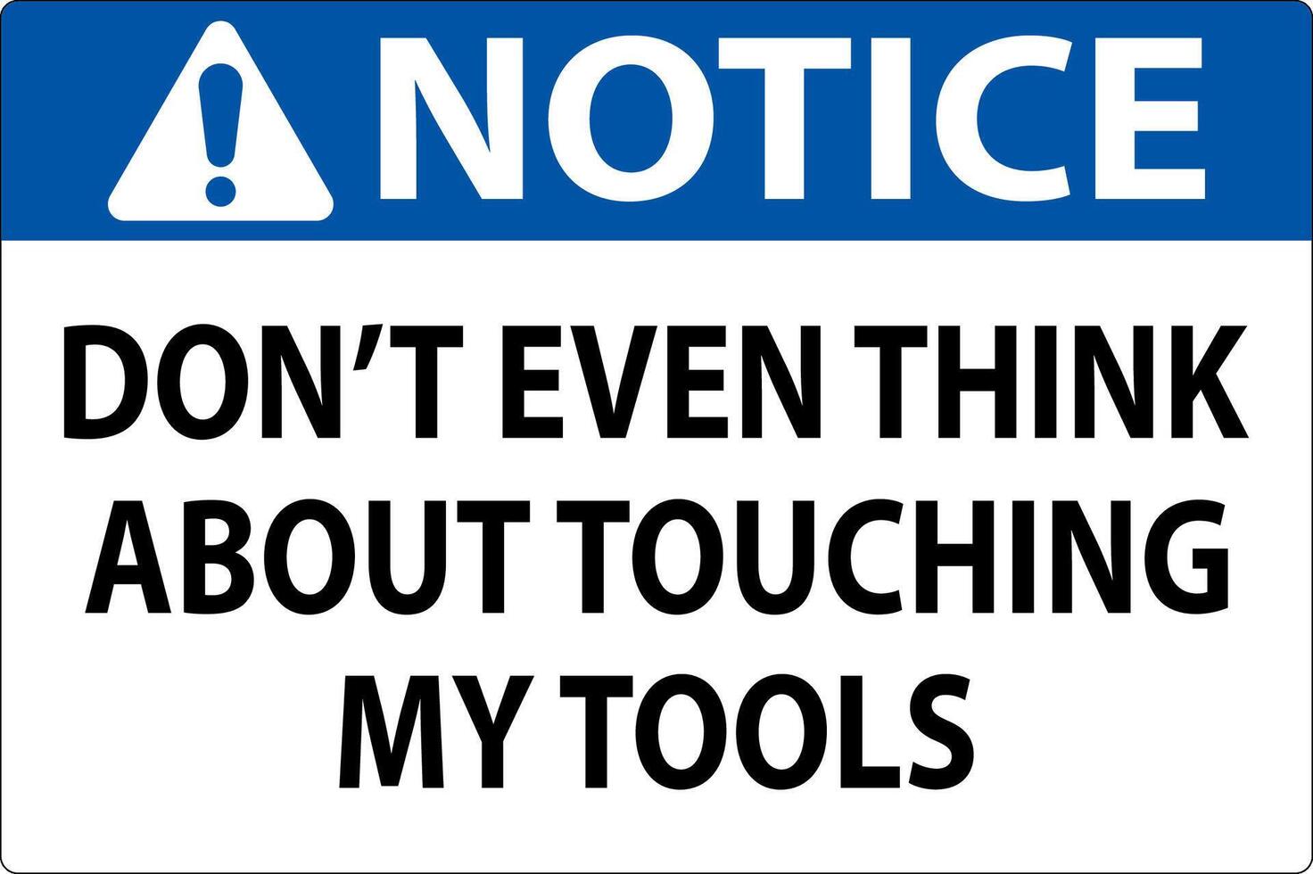 Notice Sign Do not Touch the Tools vector