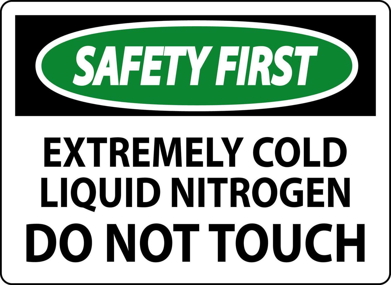 Safety First Sign Extremely Cold Liquid Nitrogen Do Not Touch vector