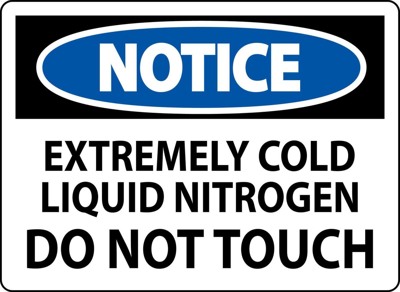 Notice Sign Extremely Cold Liquid Nitrogen Do Not Touch vector