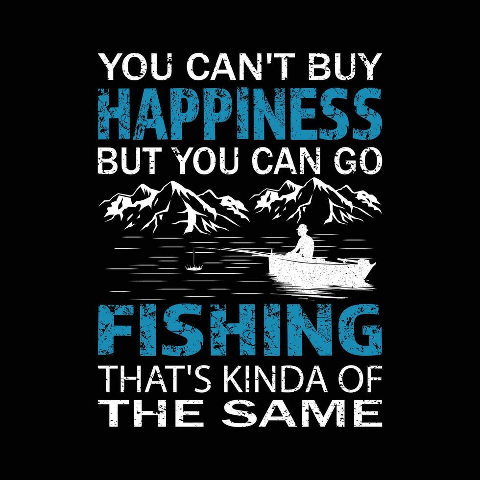 Fishing quote - you can't buy happiness but you can go fishing - fisherman,boat,fish vector,vintage fishing emblems,fishing labels, badges - fishing t shirt design vector