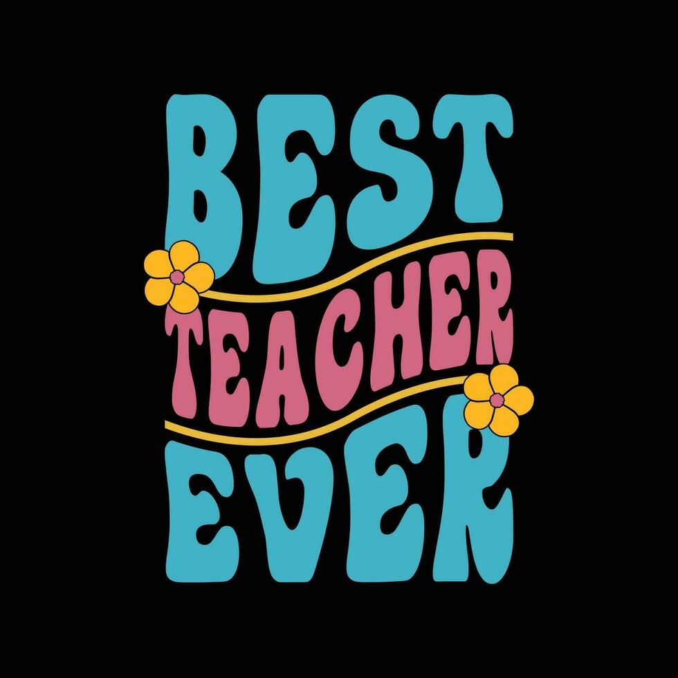 Teachers day t shirt design. Best teacher ever tshirt design. vector