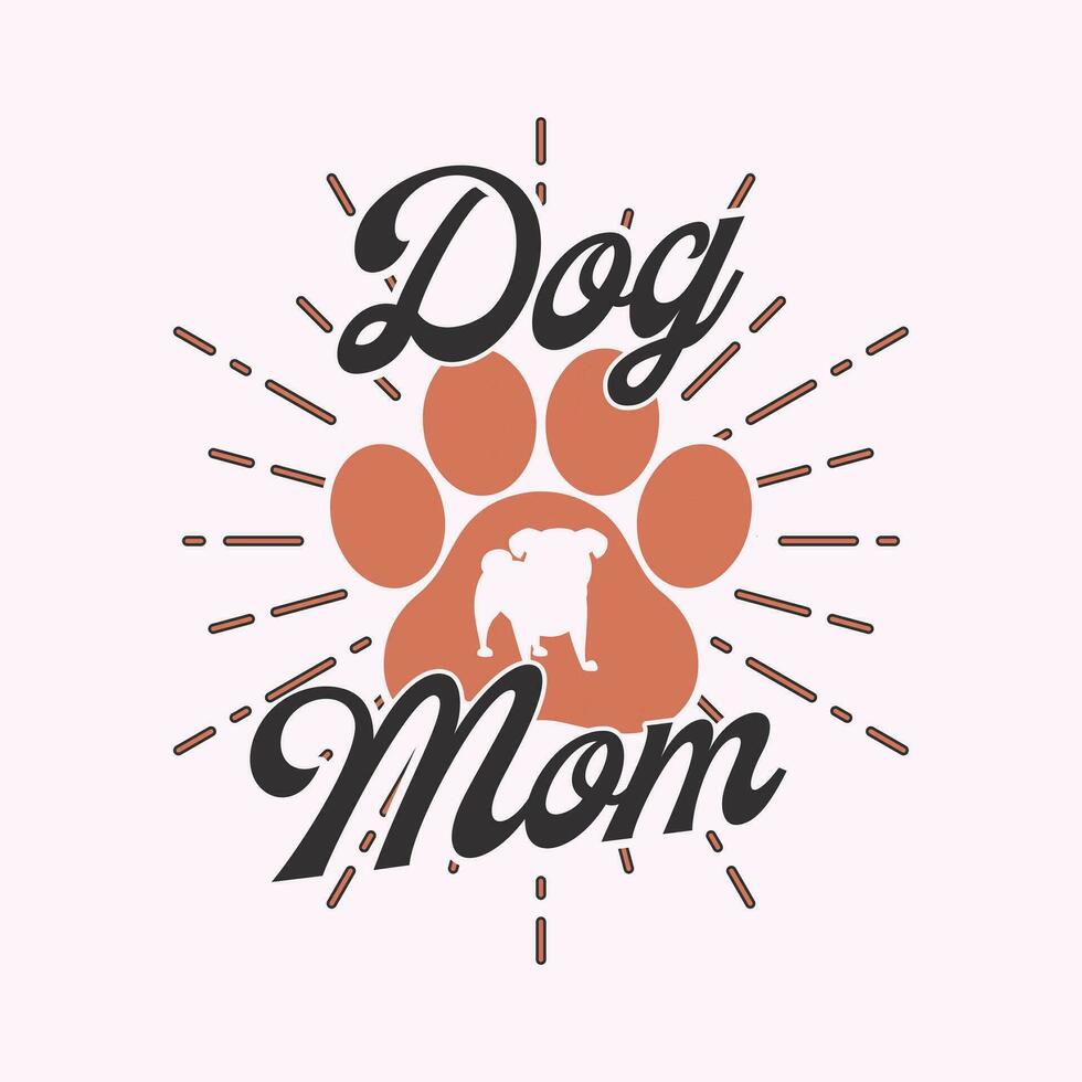 Dog mom t shirt design for dog lover. Dog mom life t shirt. vector
