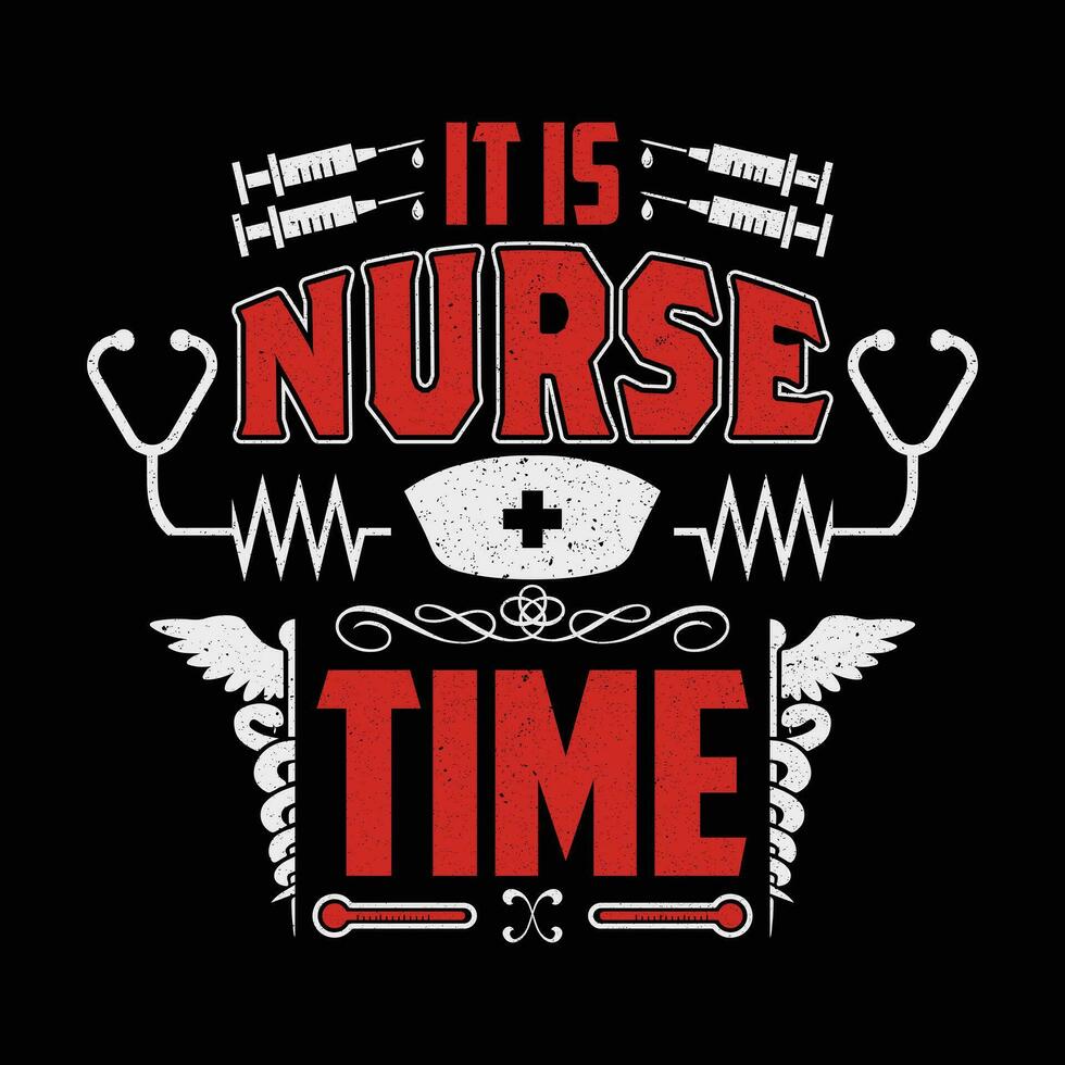 Nurse Quotes - It Is Nurse Time - Nurse t-shirt - vector printing graphic design poster.