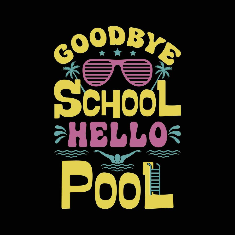 Hola verano descanso t camisa diseño. adiós colegio Hola piscina camiseta para estudiantes o maestros vector