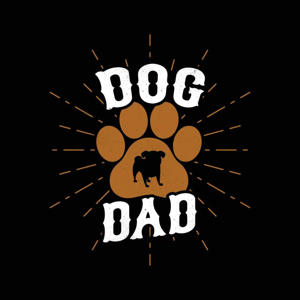 Dog dad t shirt design for dog lovers. Dog dad life. Fathers day t shirt. vector