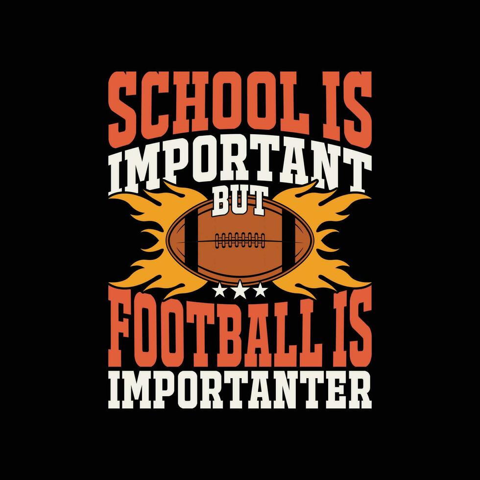 School Is Important But Football Is Importanter Funny American Football T Shirt Design. vector