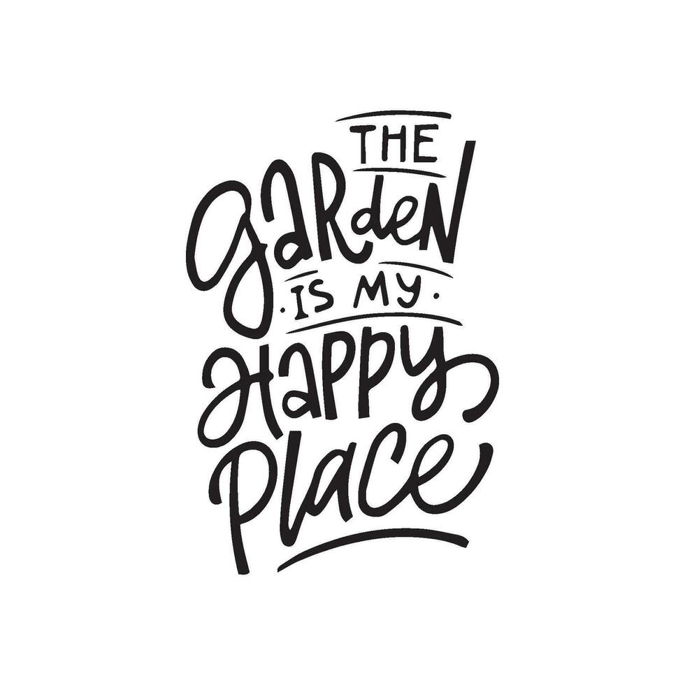 Lettering gardening quote. Funny saying about gardens and flowers. Isolated trendy phrases on white background. Vector hand drawn illustration.