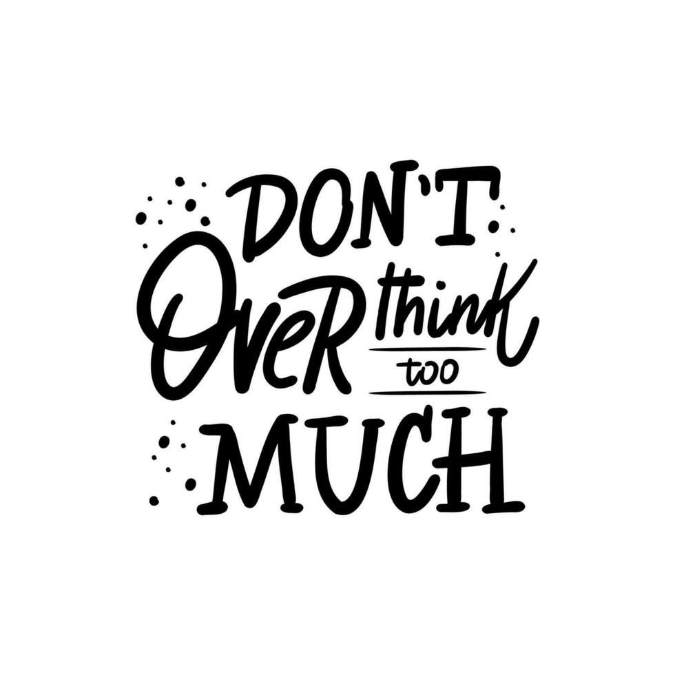 Handwritten phrase DON'T OVERTHINK TOO MUTCH. for postcards, posters, stickers, etc. vector