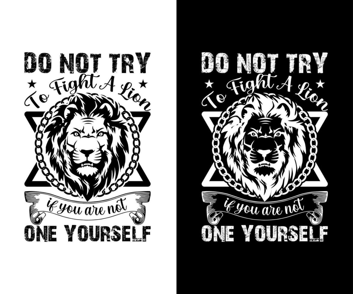Do Not Try To Fight A Lion If You Are Not One Yourself T Shirt Design, Lion T Shirt Design Free Vector. vector