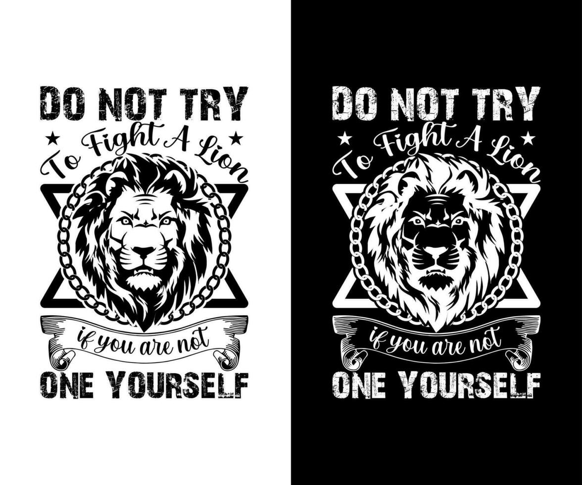 Do Not Try To Fight A Lion If You Are Not One Yourself T Shirt Design, Lion T Shirt Design Free Vector. vector